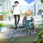 Josee the Tiger and the Fish (2020) โจเซ่ กับเสือและหมู่ปลา