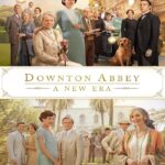 Downton Abbey: A New Era (2022) ดาวน์ตัน แอบบีย์: สู่ยุคใหม่