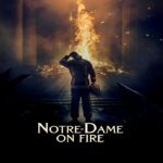 Notre Dame on Fire (2022) ภารกิจกล้า ฝ่าไฟนอเทรอดาม