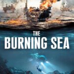 The Burning Sea (2021) มหาวิบัติหายนะทะเลเพลิง