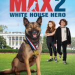 Max 2 White House Hero (2017) แม๊กซ์ 2 เพื่อนรักสี่ขา ฮีโร่แห่งทำเนียบขาว